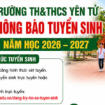 TRƯỜNG TH&THCS YÊN TỬ THÔNG BÁO TUYỂN SINH NĂM HỌC 2026 – 2027
